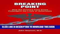 [PDF] Breaking Point - How the Primary Care Crisis Endangers the Lives of Americans Full Online