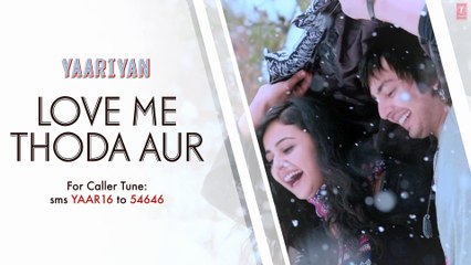 LOVE ME THODA AUR FULL SONG (AUDIO) _ YAARIYAN _ HIMANSH KOHLI, RAKUL PREET