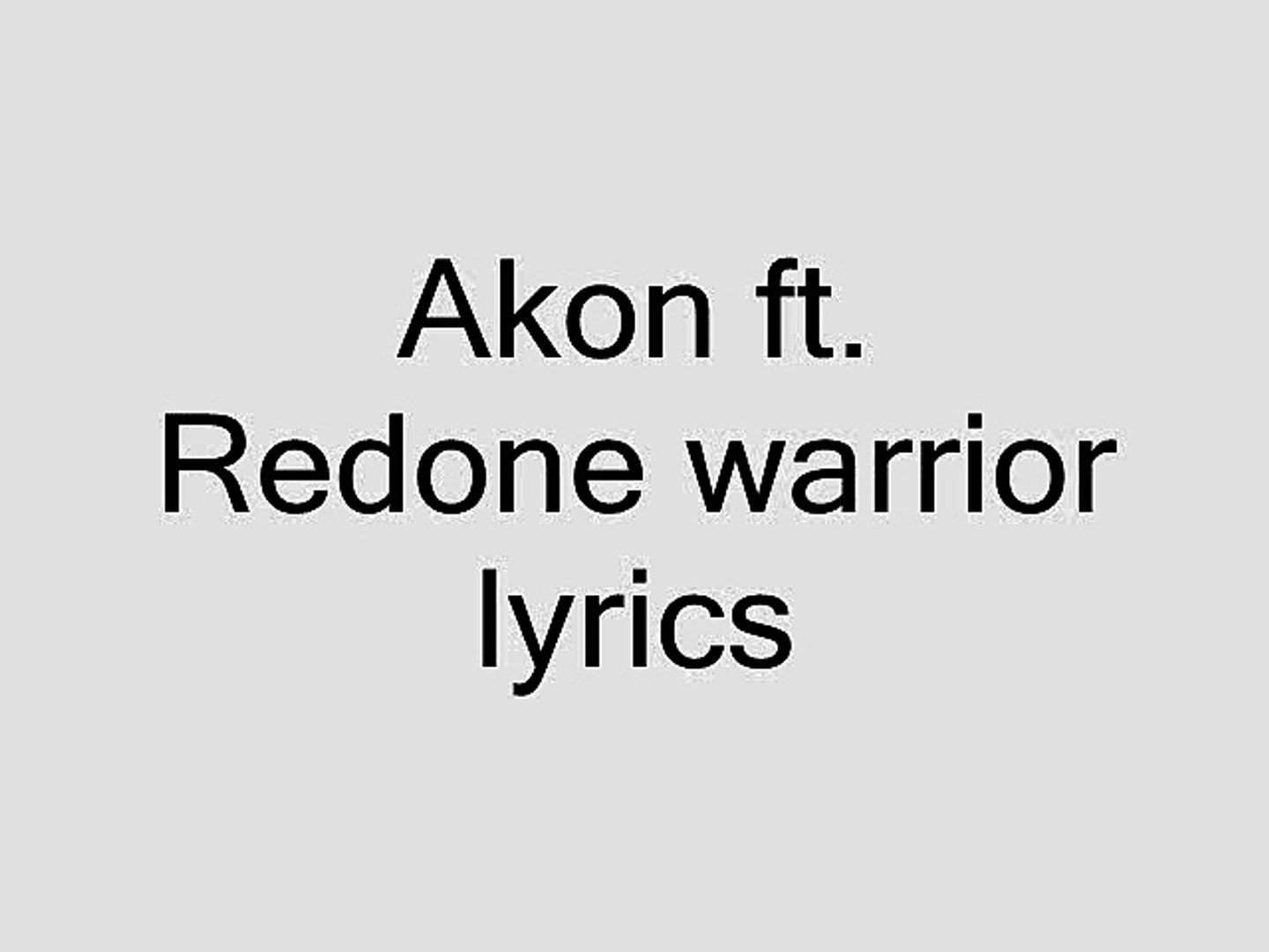⁣Akon ft.Redone warrior lyrics