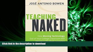 DOWNLOAD Teaching Naked: How Moving Technology Out of Your College Classroom Will Improve Student