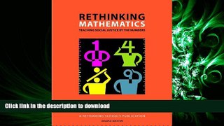 READ THE NEW BOOK Rethinking Mathematics: Teaching Social Justice by the Numbers FREE BOOK ONLINE