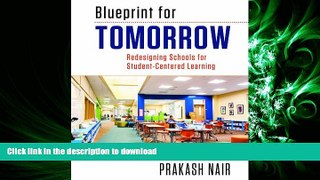 READ PDF Blueprint for Tomorrow: Redesigning Schools for Student-Centered Learning FREE BOOK ONLINE