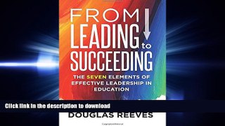 EBOOK ONLINE From Leading to Succeeding: The Seven Elements of Effective Leadership in Education
