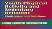 [PDF] Youth Physical Activity and Sedentary Behavior: Challenges and Solutions Popular Online