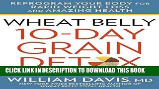 [PDF] Wheat Belly: 10-Day Grain Detox: Reprogram Your Body for Rapid Weight Loss and Amazing