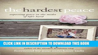 [PDF] The Hardest Peace: Expecting Grace in the Midst of Life s Hard Full Colection