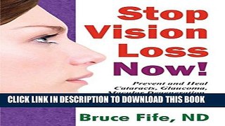 [PDF] Stop Vision Loss Now!: Prevent and Heal Cataracts, Glaucoma, Macular Degeneration and Other