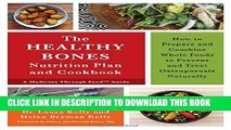 [PDF] The Healthy Bones Nutrition Plan and Cookbook: How to Prepare and Combine Whole Foods to