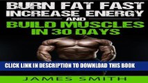 [Read PDF] Burn Fat: Burn Fat Fast, Increase Energy, and Build Muscles in 30 Days (Feed Muscle