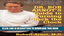[Read PDF] Dr. Bob Arnot s Guide to Turning Back the Clock Ebook Free