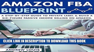 [PDF] Amazon FBA: Amazon FBA Blueprint: A Step-By-Step Guide to Private Label   Build a Six-Figure