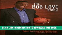 [PDF] The Bob Love Story: If It s Gonna Be, It s Up to Me Popular Colection
