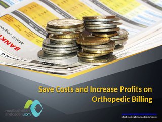 Save Costs and increase profits on orthopedic billing
