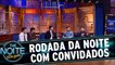 Rodada da Noite com Rominho Braga, Vitor Ahmar e Marinho