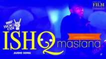 Ishq Mastana -Full Audio | Rock On 2| Farhan Akhtar Arjun R & Purab K |Shankar Ehsaan Loy