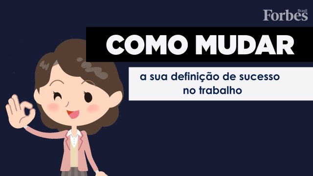 Como mudar a sua definição de sucesso no trabalho