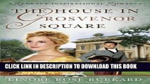 [PDF] The House in Grosvenor Square (A Regency Inspirational Romance Book 2) Popular Online