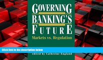 FREE PDF  Governing Banking s Future: Markets vs. Regulation (Innovations in Financial Markets and