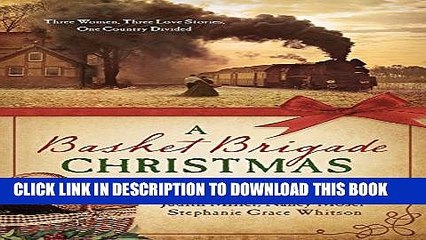 [PDF] A Basket Brigade Christmas: Three Women, Three Love Stories, One Country Divided Full Online
