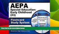 Big Deals  AEPA Special Education: Early Childhood (23) Flashcard Study System: AEPA Test Practice