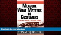 READ book  Measure What Matters to Customers: Using Key Predictive Indicators (KPIs)  FREE BOOOK
