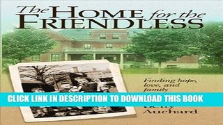 New Book Home for the Friendless: Finding Hope, Love, and Family