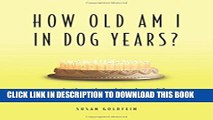 Collection Book How Old Am I in Dog Years?: And Other Thoughts About Life from the Far Side of the