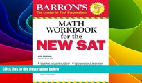 Big Deals  Barron s Math Workbook for the NEW SAT, 6th Edition (Barron s Sat Math Workbook)  Best