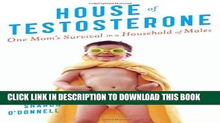 New Book House of Testosterone: One Mom s Survival in a Household of Males