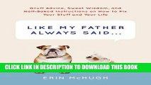 Collection Book Like My Father Always Said...: Gruff Advice, Sweet Wisdom, and Half-Baked