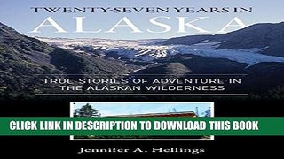 New Book Twenty-Seven Years in Alaska: True Stories of Adventure in the Alaskan Wilderness