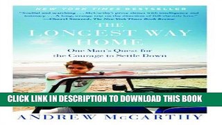 New Book The Longest Way Home: One Man s Quest for the Courage to Settle Down