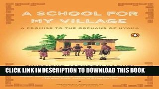 Collection Book A School for My Village: A Promise to the Orphans of Nyaka