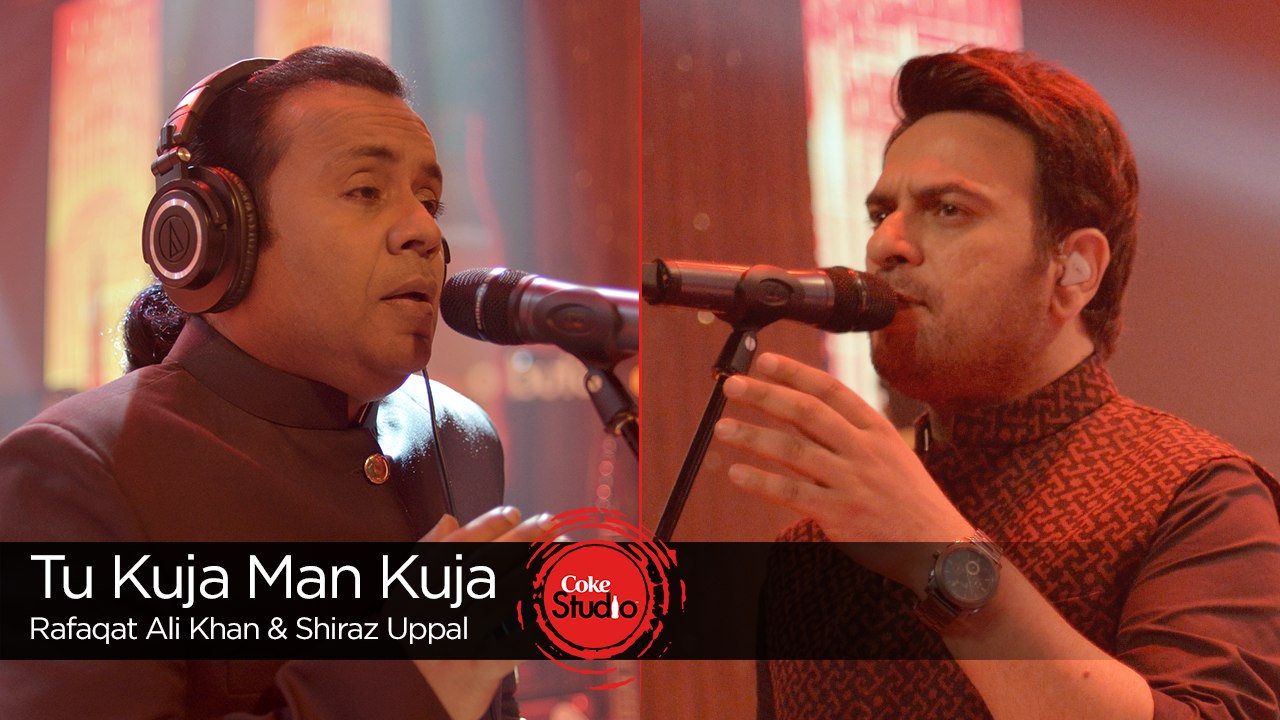 Tu Kuja Man Kuja, Shiraz Uppal & Rafaqat Ali Khan, Season Finale, Coke Studio Season 9