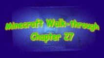 Minecraft Walk-through Chapter 27, with zombies and skeletons and creepers