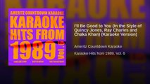 I'll Be Good to You (In the Style of Quincy Jones, Ray Charles and Chaka Khan) (Karaoke Version)