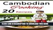 [PDF] Cambodian Cooking: 20 Cambodian Cookbook Food Recipes (Cambodian Cuisine, Cambodian Food,