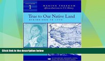 Big Deals  True to Our Native Land: Beginnings to 1770 [Sourcebook 1] (Making Freedom: African