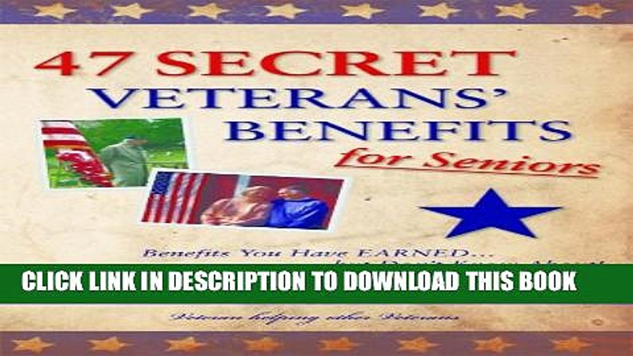 [PDF] 47 Secret Veterans  Benefits for Seniors - Benefits You Have Earned...but Don t Know About!
