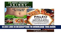 [PDF] The Paleo Diet for Beginners And 25 Make Yourself Skinny Slow Cooker Recipe Meals - 2 in 1