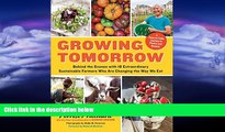 READ book  Growing Tomorrow: A Farm-to-Table Journey in Photos and Recipes: Behind the Scenes