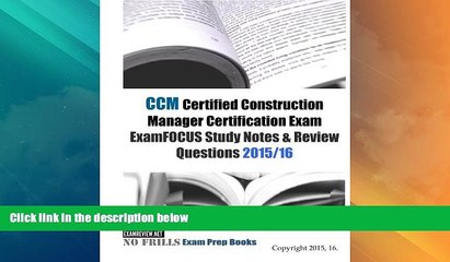 Big Deals  CCM Certified Construction Manager Certification Exam ExamFOCUS Study Notes   Review