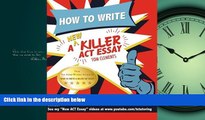 Popular Book How to Write a New Killer ACT Essay: An Award-Winning Author s Practical Writing Tips