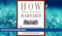 For you How They Got into Harvard: 50 Successful Applicants Share 8 Key Strategies for Getting