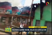 La Libertad: agricultor pierde 100 mil soles en incendio