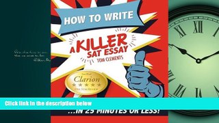 Online eBook How to Write a Killer SAT Essay: An Award-Winning Author s Practical Writing Tips on