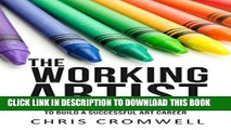 [PDF] The Working Artist: 15 Lessons   Philosophies for Artists to Build a Successful Art Career