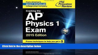 Online eBook Cracking the AP Physics 1 Exam, 2015 Edition (College Test Preparation)