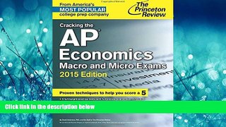 For you Cracking the AP Economics Macro   Micro Exams, 2015 Edition (College Test Preparation)
