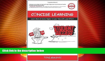 Big Deals  Concise Learning: Learn More   Score Higher in Less Time with Less Effort (How to Study